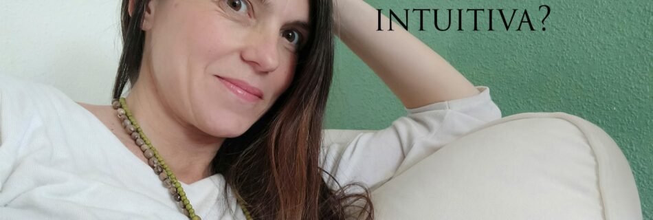 Eres mental o intuitiva | Escuelaonlinedeconciencia.com | conectar con la intuición