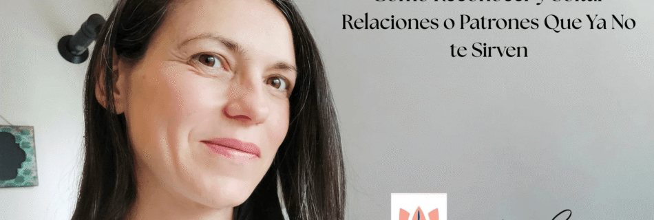 Verónica Martinez junto a un texto "Como Reconocer y Soltar Relaciones o patrones que ya no te Sirven.