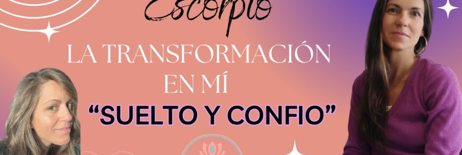 Miniatura del podcast 'La Voz del Alma' sobre Escorpio: La Transformación en Mí. Muestra a una mujer con cabello castaño largo con el título central "Escorpio: La Transformación en Mí - Suelto y Confío" y un fondo rosa y morado con elementos astrológicos.