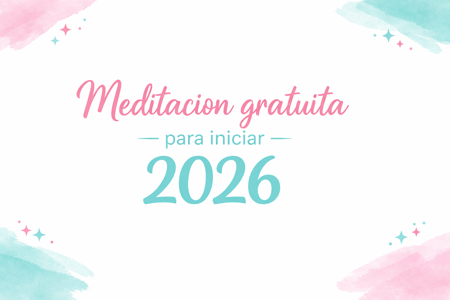 Fondo blanco con detalles suaves en color rosa y verde agua (#8ED4CC) en las esquinas. En el centro se lee el texto “Meditación gratuita para iniciar 2026”, combinando tipografía rosa y verde agua en un diseño limpio y armonioso.