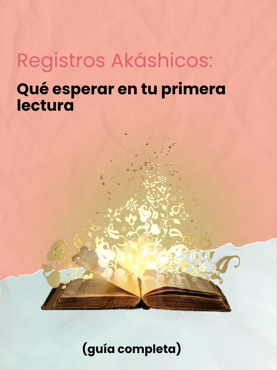 Portada de una guía sobre Registros Akáshicos en español. Muestra un libro antiguo abierto del que emana luz dorada y formas florales mágicas, sobre un fondo rosa y celeste con textura de papel arrugado. Incluye el texto: "Registros Akáshicos: Qué esperar en tu primera lectura (guía completa)".