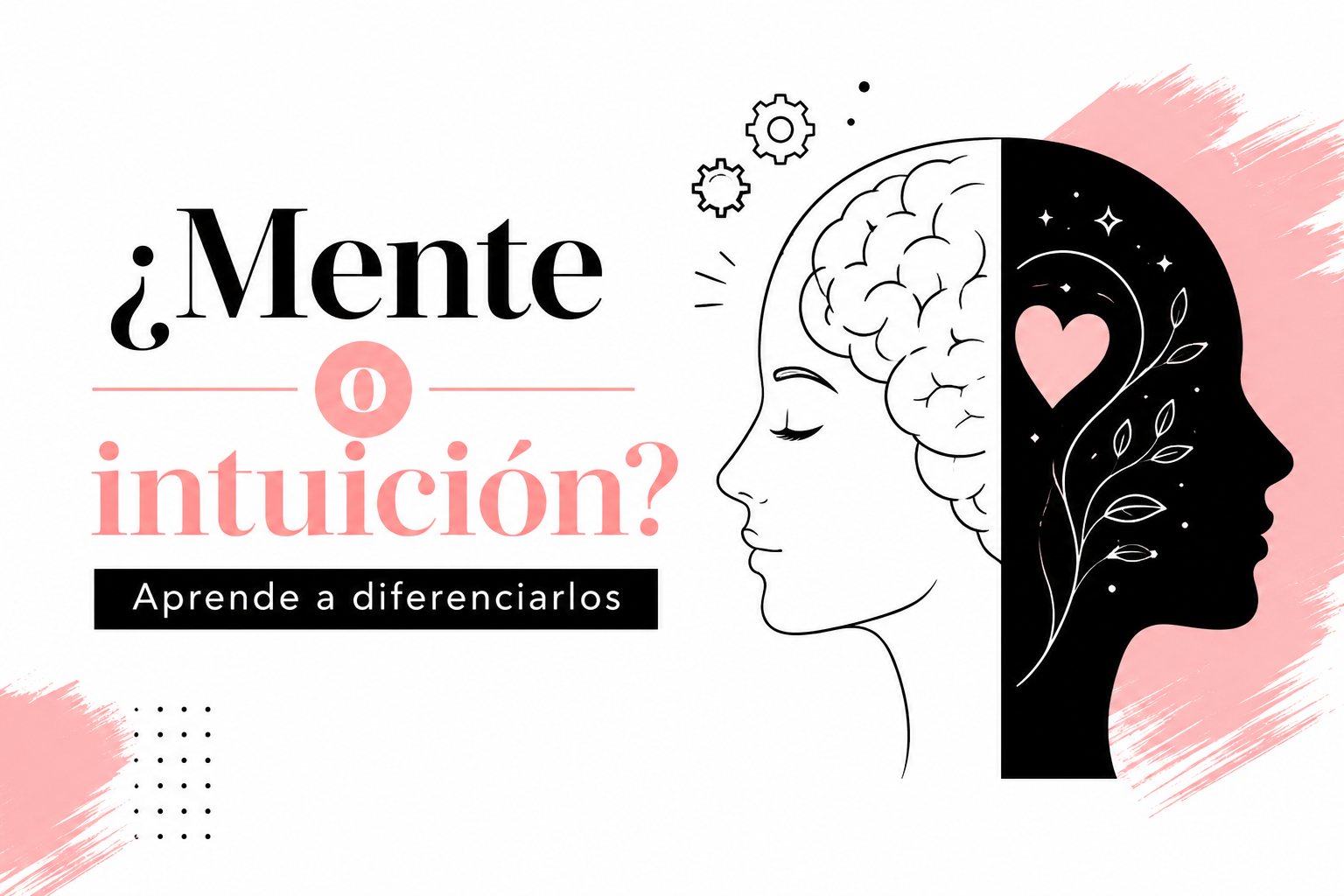 Imagen conceptual con diseño minimalista en blanco, negro y rosa que representa la diferencia entre mente e intuición, mostrando una figura humana dividida entre lógica y sensibilidad, junto al texto “¿Mente o intuición? Aprende a diferenciarlos”.